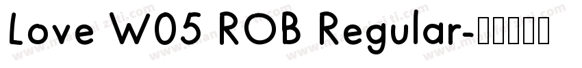 Love W05 ROB Regular字体转换